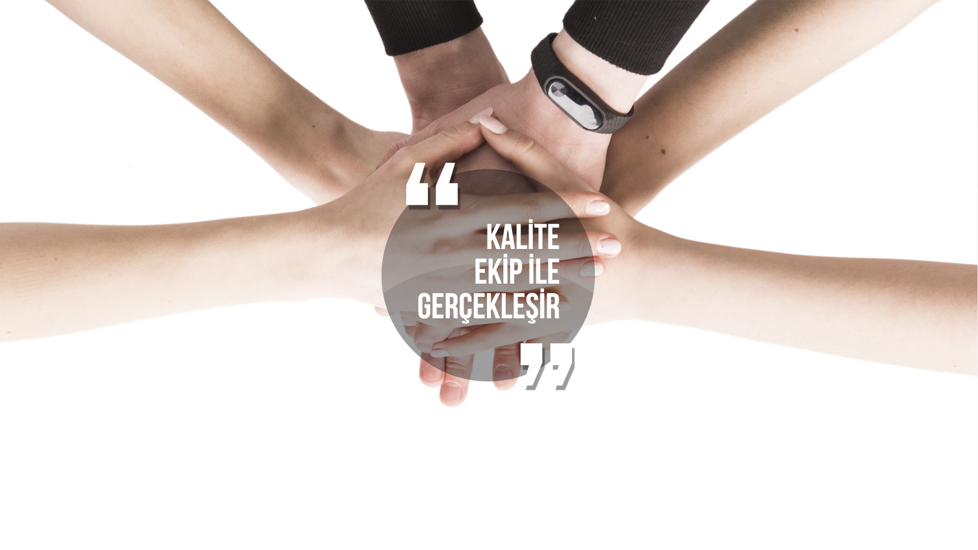 Kalite Ekip İle Gerçekleşir
